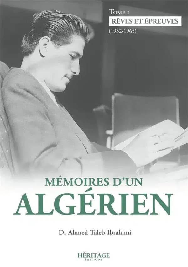 Mémoires d'un Algérien (Éd. revue) Dr Ahmed Taleb-Ibrahimi