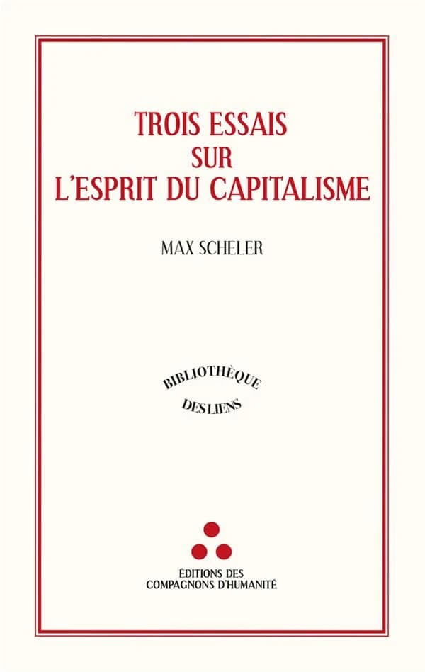 Trois essais sur l'esprit du capitalisme ([Éd.] corrigée et actualisée) Max Scheler ; traduit, introduit et annoté par Patrick Lang
