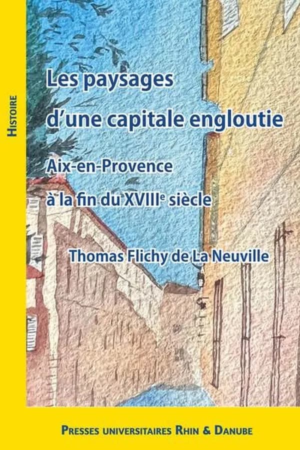 Les paysages d'une capitale engloutie : Aix-en-Provence à la fin du XVIIIe siècle