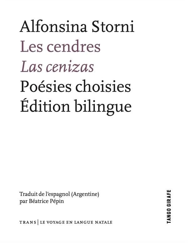 Les cendres : poésies choisies (Éd. bilingue) Alfonsina Storni ; traduit de l'espagnol (Argentine) par Béatrice Pépin : Las cenizas