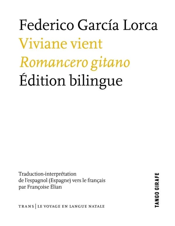 Viviane vient (Éd. bilingue) Federico García Lorca ; traduction-interprétation de l'espagnol (Espagne) vers le français par Françoise Élian : Romancero gitano
