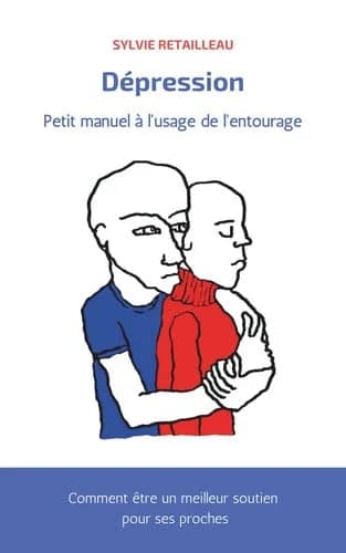 Dépression, petit manuel à l'usage de l'entourage (2025) : Comment être un meilleur soutien pour ses proches