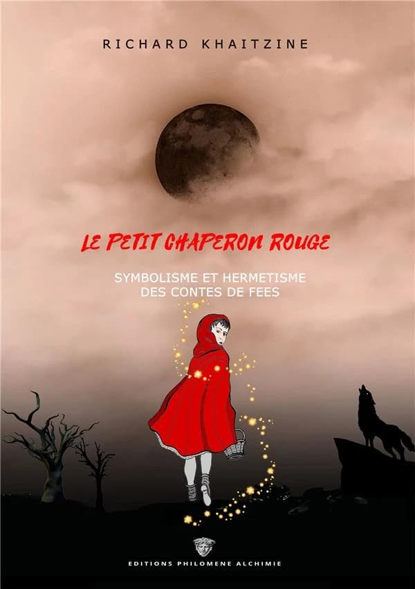 Le Petit Chaperon Rouge : Symbolisme et hermétisme des contes de Fées