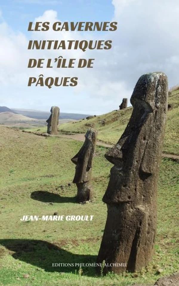 Les cavernes initiatiques de l'île de Pâques : roman