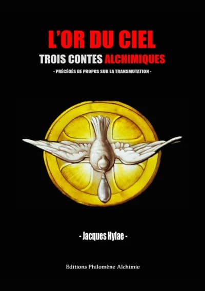L'or du ciel : trois contes alchimiques : précédés de considérations sur la transmutation