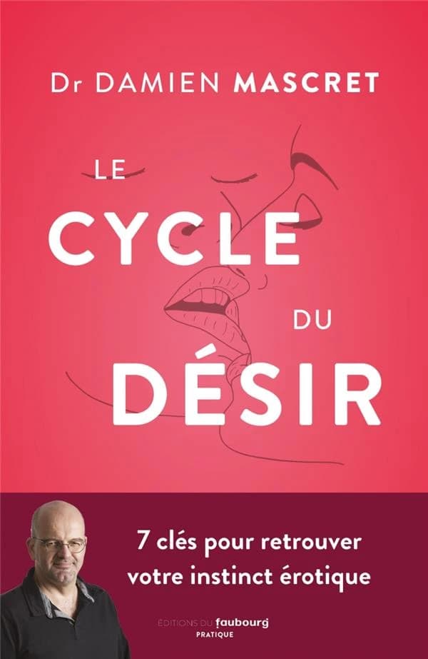 Le cycle du désir : sept clés pour retrouver son instinct érotique