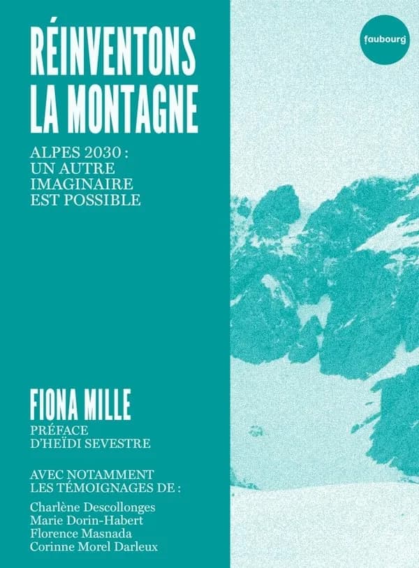 Réinventons la montagne : Alpes 2030 : Un autre imaginaire est possible