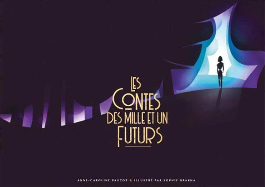 Les contes des mille et un futurs : Des contes et des ateliers pour inventer le futur