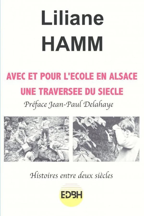 Avec et pour l'école en Alsace, une traversée du siècle : connaître l'école d'hier pour construire l'école de demain