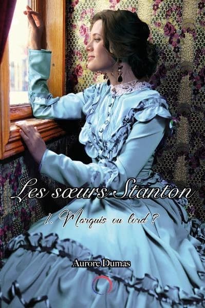 Les soeurs Stanton Tome 1 : marquis ou lord ?