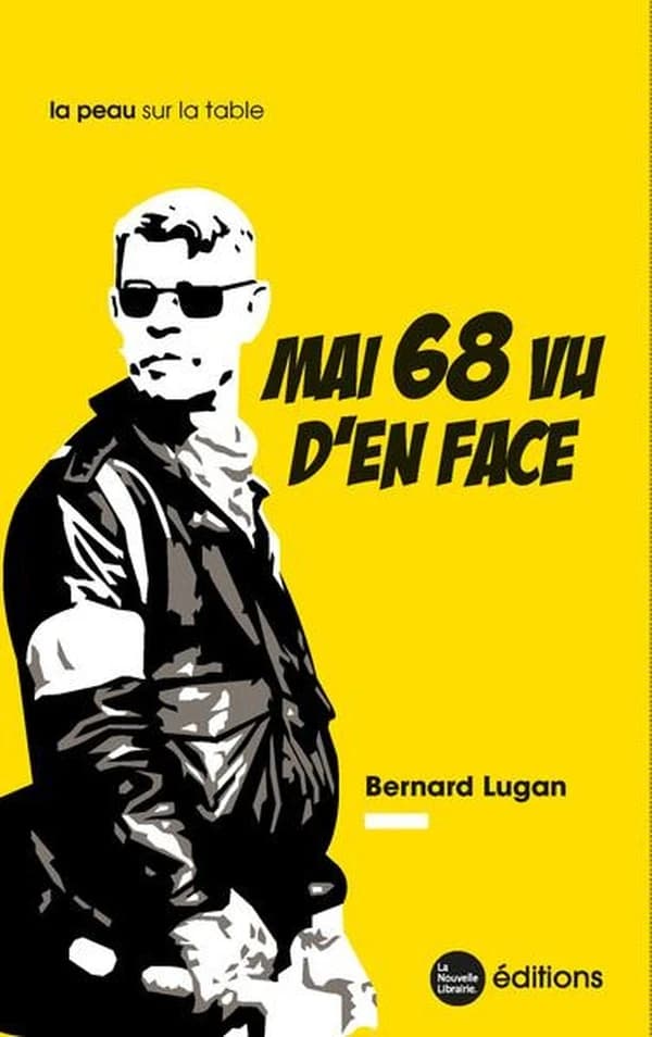Mai 68 vu d'en face : quand les rebelles n'étaient pas ceux qu'on croit (Éd. revue et augmentée) Bernard Lugan