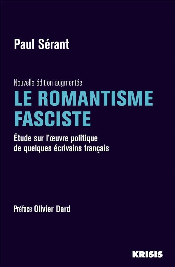 Le romantisme fasciste: étude sur l'oeuvre politique de quelques écrivains français