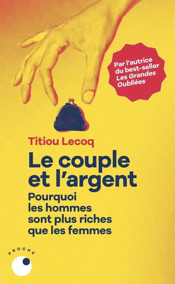Le couple et l'argent : pourquoi les hommes sont plus riches que les femmes (Nouvelle éd. augmentée) Titiou Lecoq