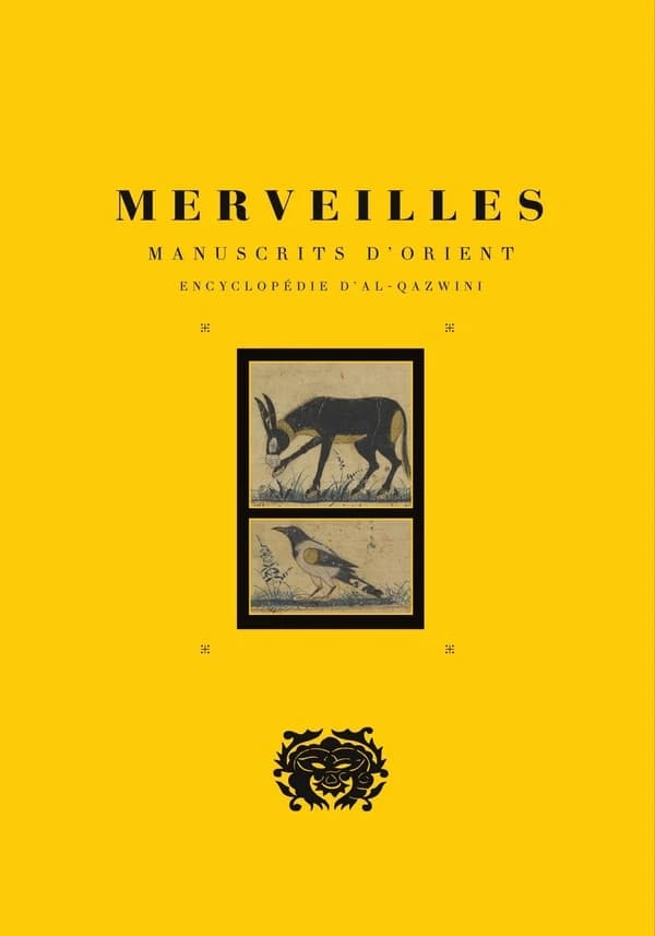 Merveilles : Manuscrits orientaux illustrés d'une encyclopédie médiévale : Al-Qazwini, 1203-1283 : Merveilles des choses crées et singularités des choses existantes