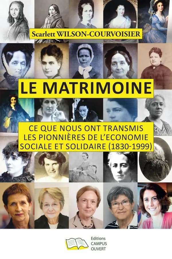 Le Matrimoine : Ce que nous ont transmis les pionnières de l'Economie Sociale et Solidaire (1830-1999). Volumes I et II