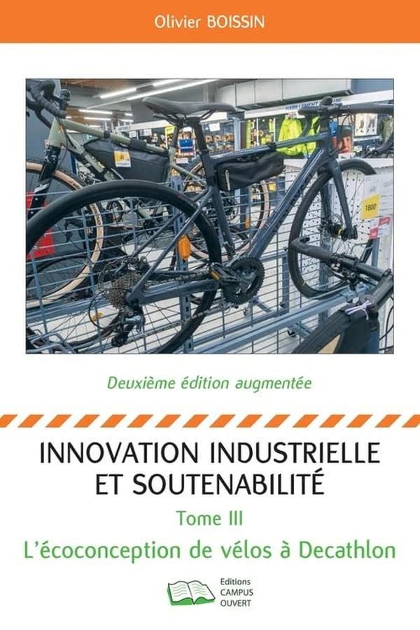 Innovation industrielle et soutenabilité - : l'écoconception de vélos chez Decathlon. Tome 3 (2e éd. augmentée)