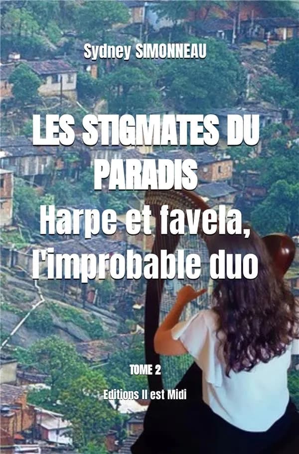Les stigmates du paradis : harpe et favela, l'improbable duo. Tome 2