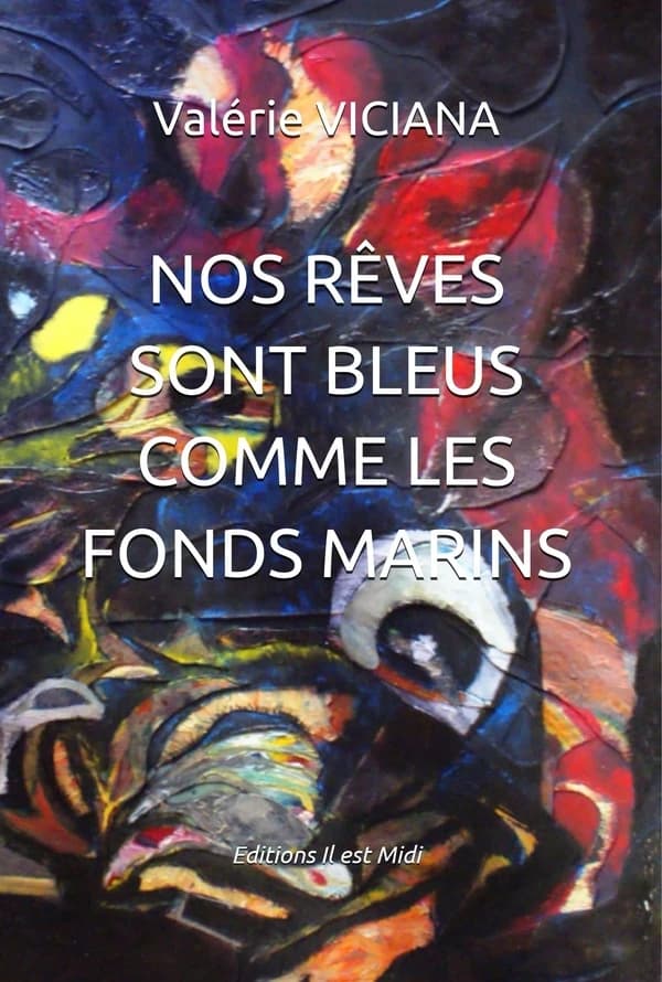 Nos rêves sont bleus comme les fonds marins : recueil de poésies