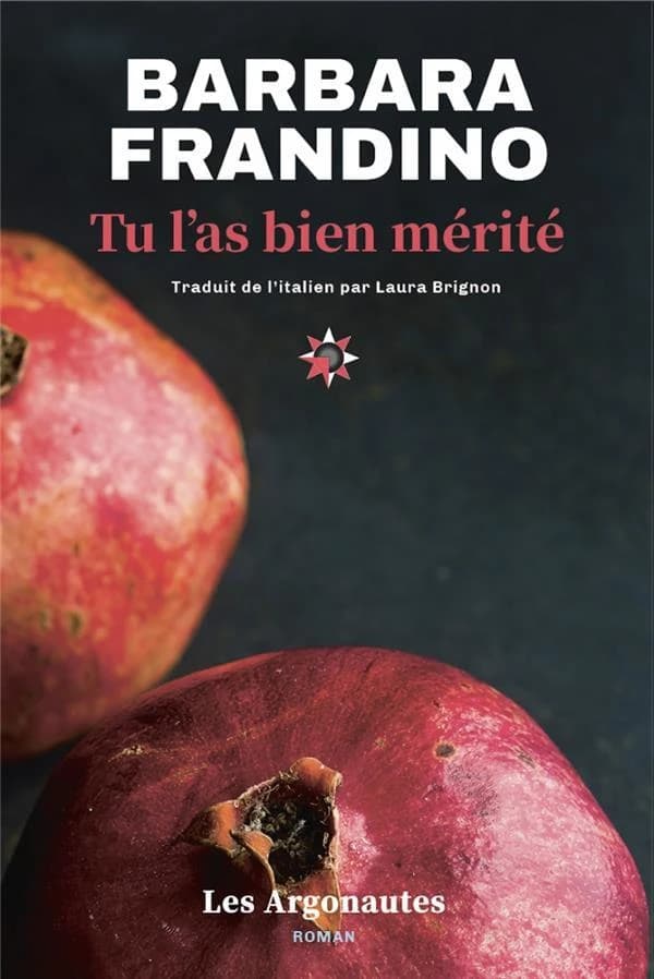 Tu l'as bien mérité : roman