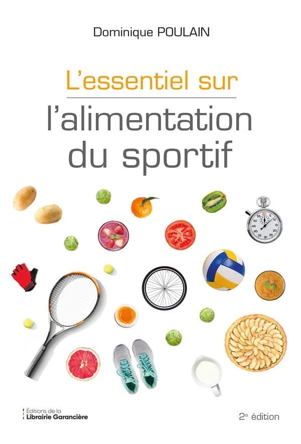 L'essentiel sur l'alimentation du sportif (2e éd. entièrement mise à jour) Dominique Poulain