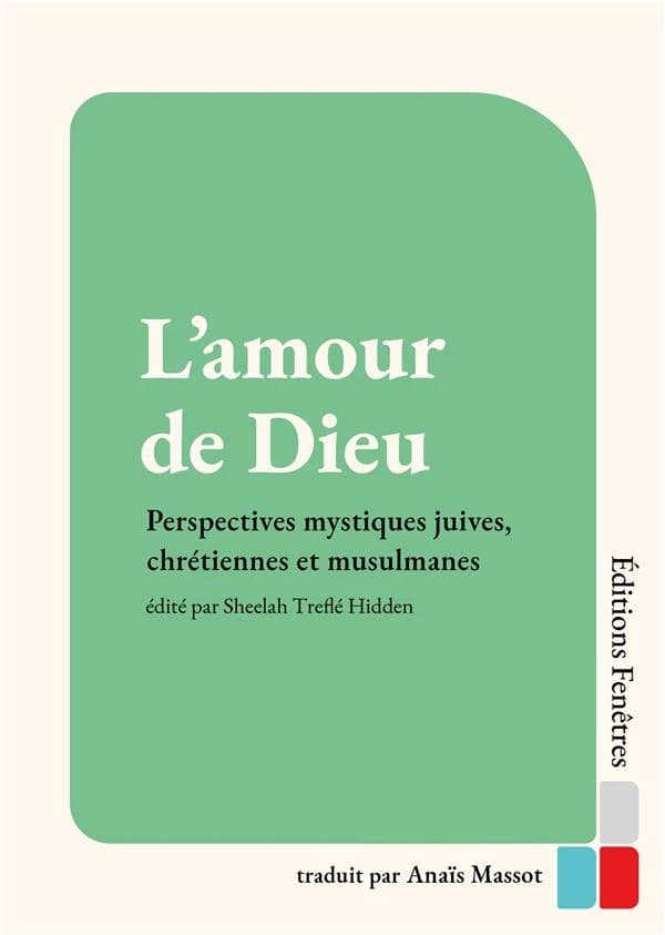L'amour de Dieu : perspectives mystiques juives, chrétiennes et musulmanes