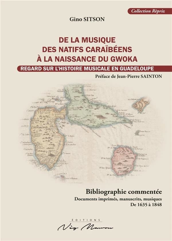 De la musique des natifs caraïbéens à la naissance du gwoka : regard sur l'histoire musicale en Guadeloupe : bibliographie commentée : documents imprimés, manuscrits, musiques de 1635 à 1848. Volume I