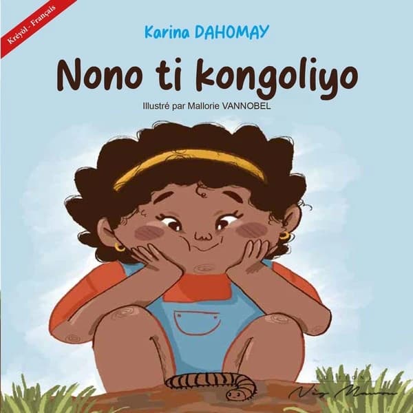 Nono ti kongoliyo ([Éd.] kréyòl-français) Karina Dahomay ; illustré par Mallorie Vannobel