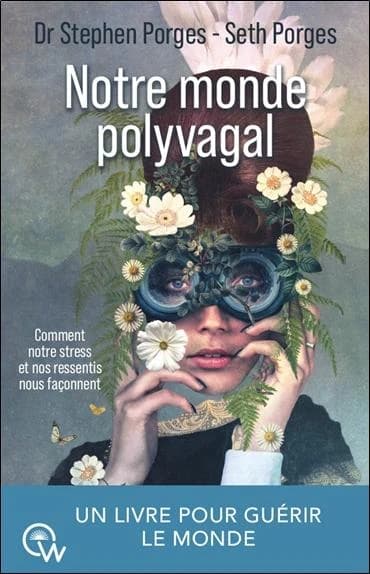 Notre monde polyvagal : comment la sécurité et le trauma nous tranforment