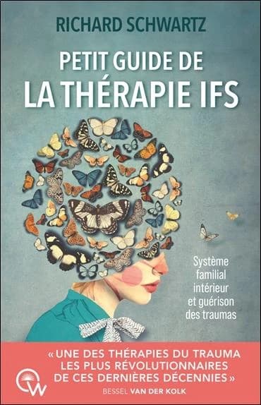 Petit guide de la thérapie IFS : Système familial intérieur et guérison des traumas