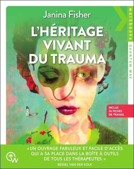 Transformer l'héritage vivant du trauma : Se libérer des séquelles du trauma - Inclus 26 fiches de travail