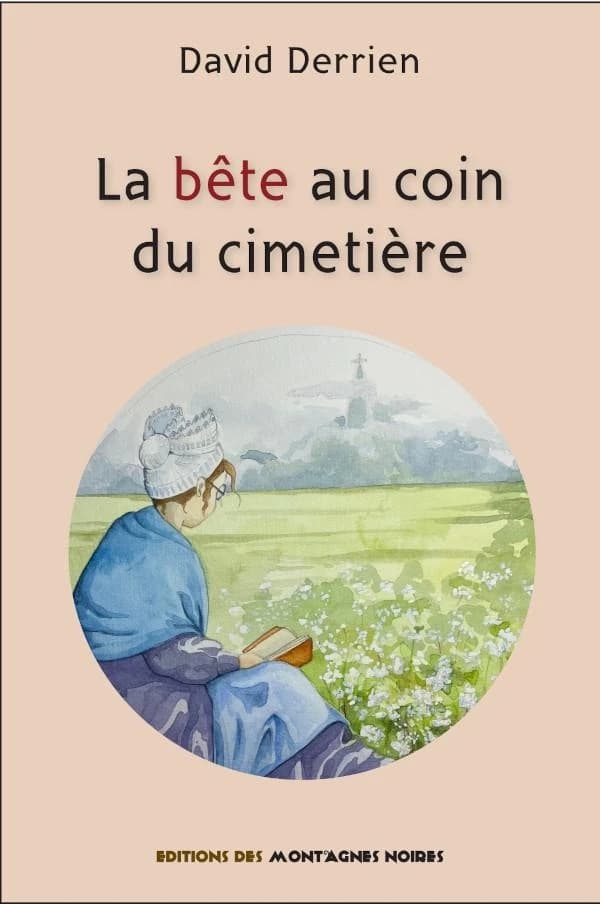 La bête au coin du cimetière : histoire inspirée de faits réels
