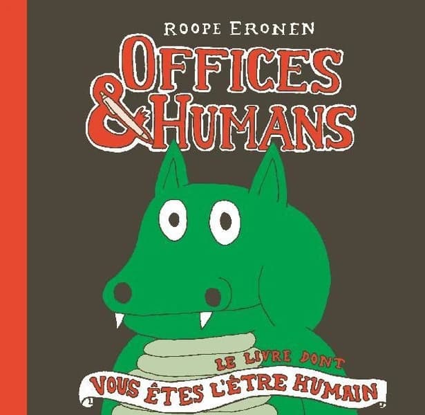 Offices & humans : le livre dont vous êtes l'être humain