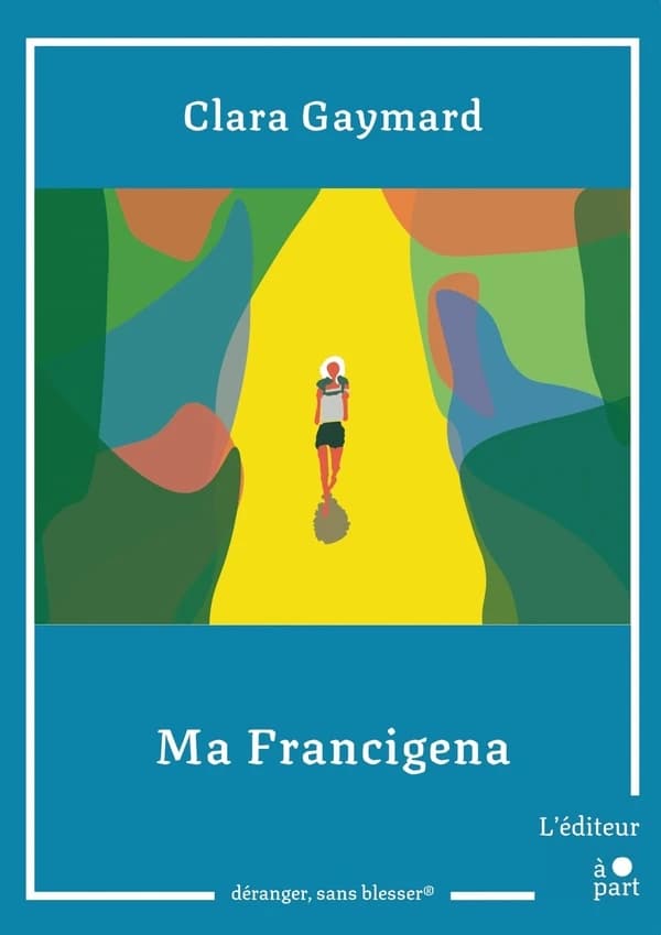 Ma francigena : Clara Gaymard