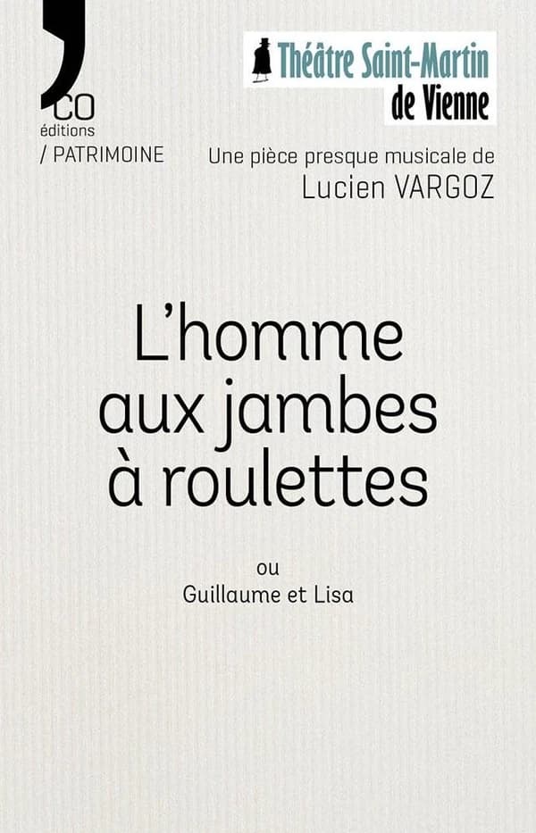 L'homme aux jambes à roulettes ou Guillaume et Lisa : théâtre