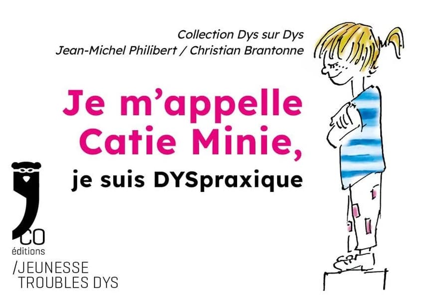 Je m'appelle Catie Minie : je suis DYSpraxique