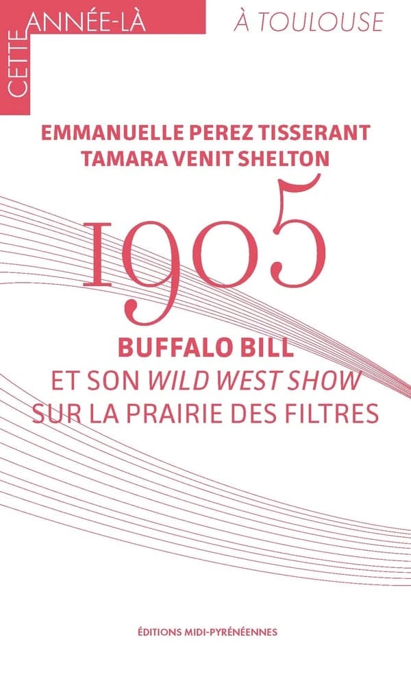 1905. Buffalo Bill et son Wild West Show sur la Prairie des Filtres