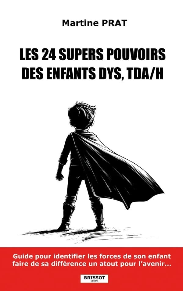 Les 24 supers pouvoirs des enfants DYS, TDA-H : guide pour identifier les forces de votre enfant