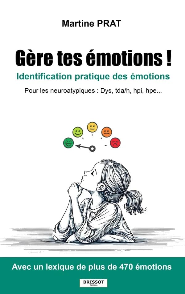Gère tes émotions ! : Identification pratique des émotions - Pour les neuroatypiques : Dys, tda