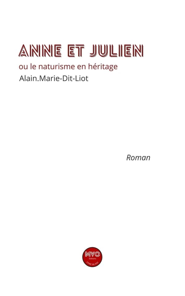 Anne et Julien ou Le naturisme en héritage : roman