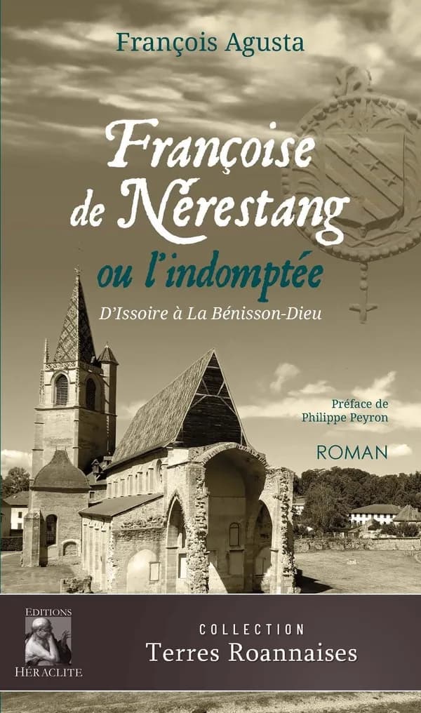 Françoise de Nérestang ou l'indomptée : D'Issoire à la Bénisson-Dieu