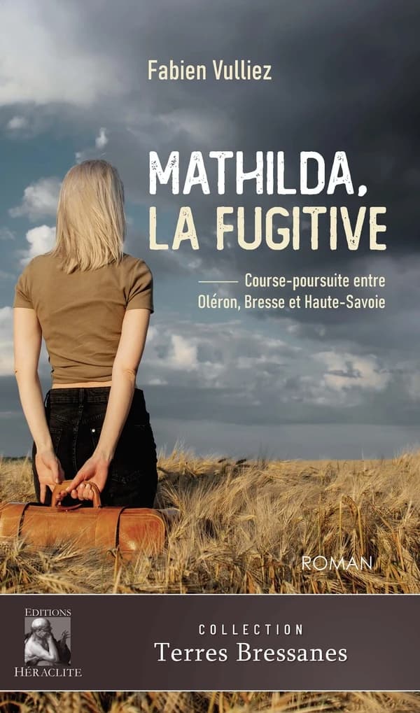 Mathilda, la fugitive : roman : course-poursuite entre Oléron, Bresse et Haute-Savoie