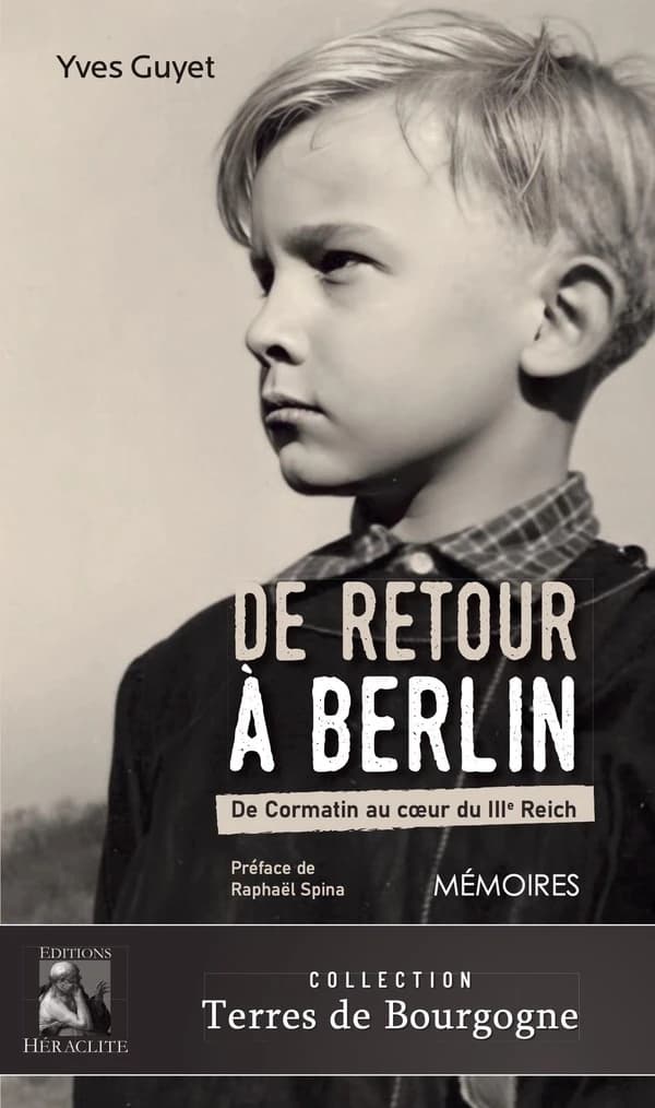 De retour à Berlin : de Cormatin au coeur du IIIe Reich : mémoires