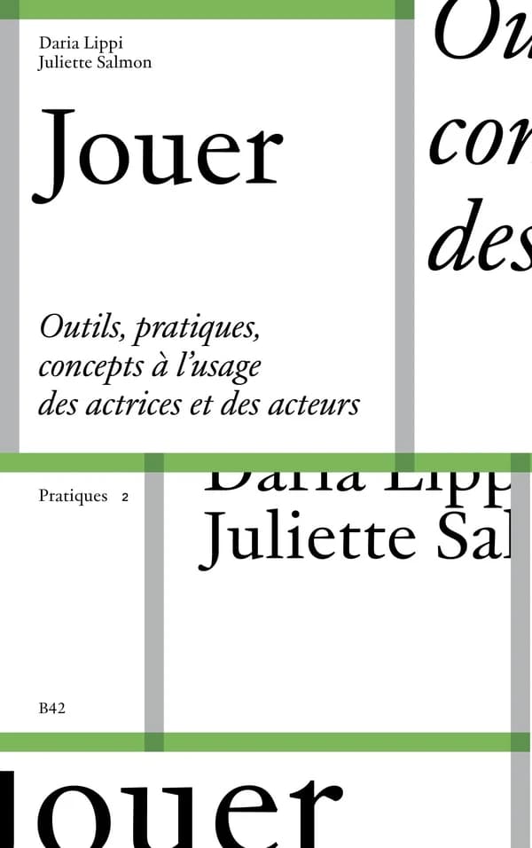 Jouer : outils, pratiques, concepts à l'usage des actrices et des acteurs. Tome 1