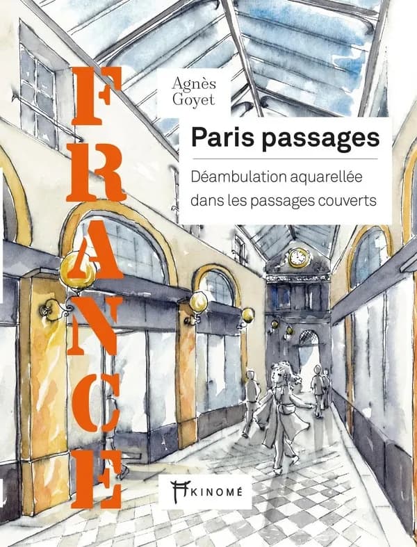 Paris passages : déambulation aquarellée dans les passages couverts, France