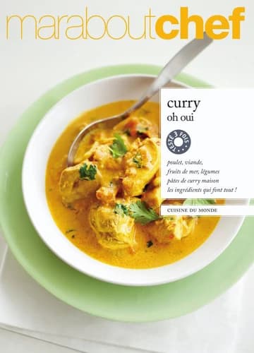 Curry oh oui : poulet, viande, fruits de mer, légumes, pâtes de curry maison, les ingrédients qui font tout ! : cuisine du monde