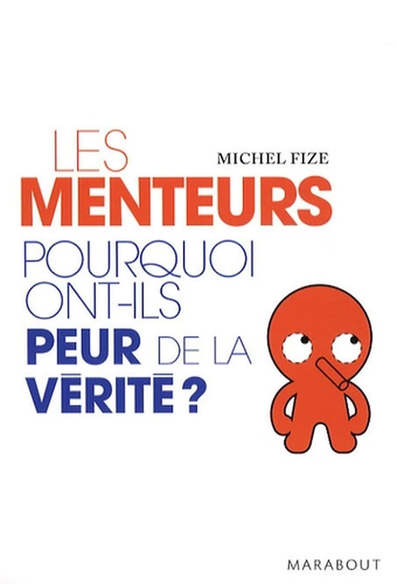 Les menteurs : pourquoi ont-ils peur de la vérité ?
