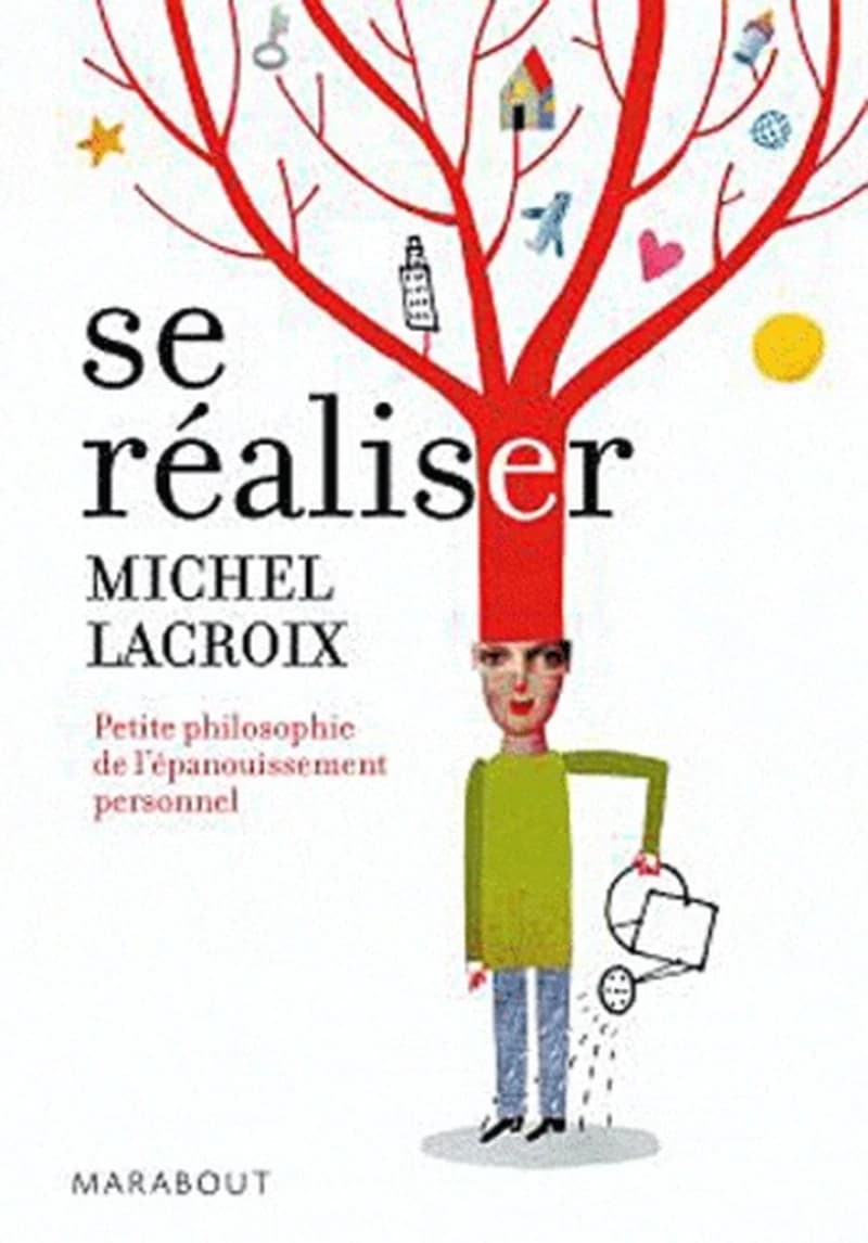 Se réaliser : petite philosophie de l'épanouissement personnel