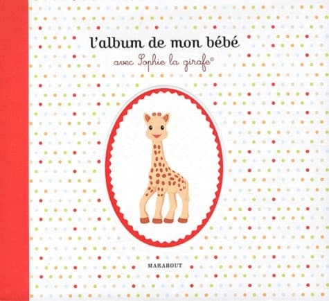 L'ALBUM DE MON BEBE AVEC SOPHIE LA GIRAFE