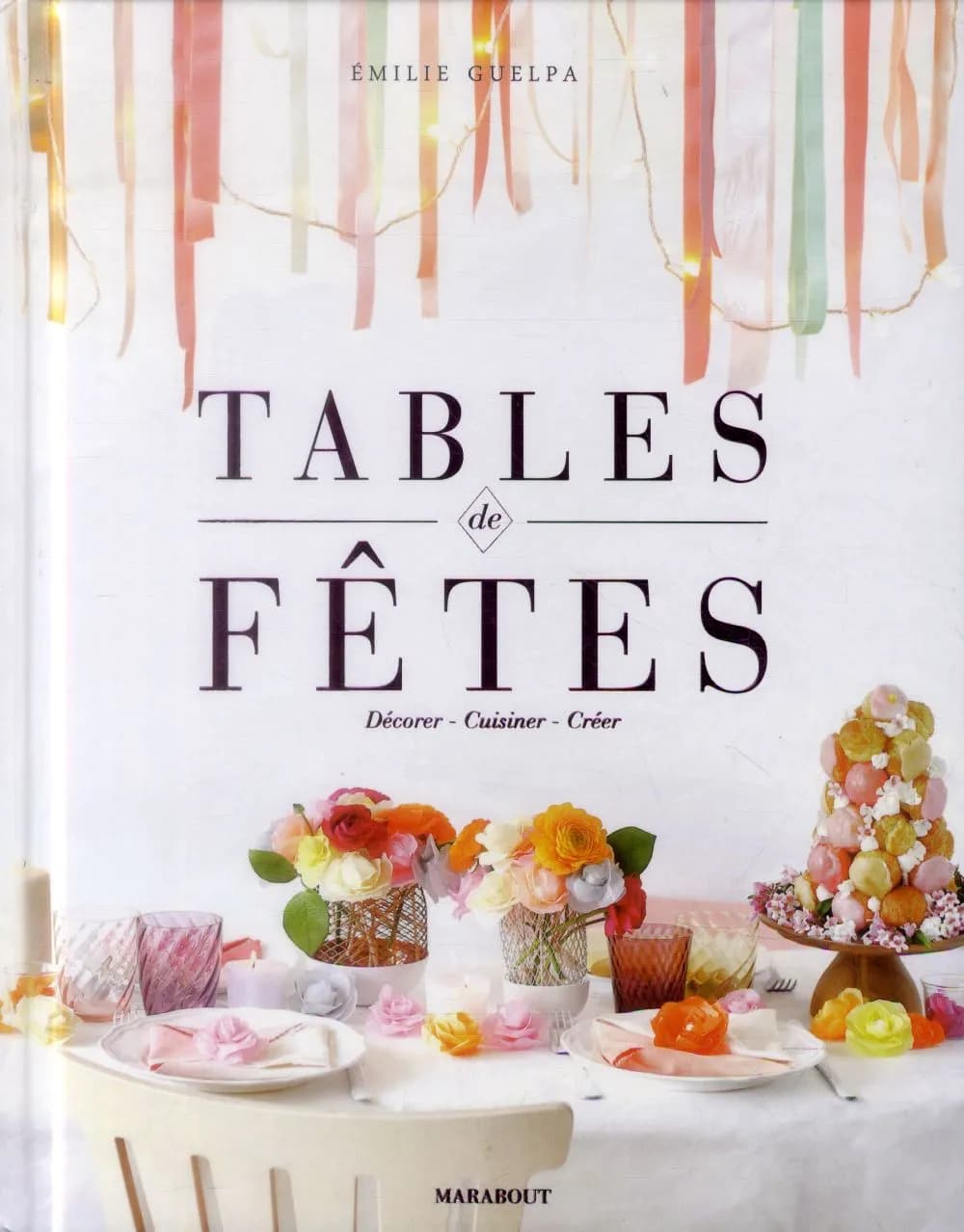 Tables de fêtes : décorer, cuisiner, créer
