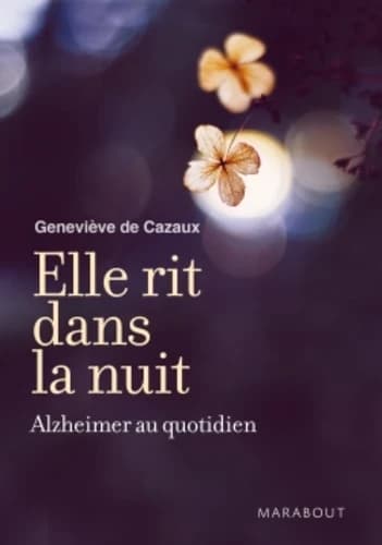 Elle rit dans la nuit : Alzheimer au quotidien